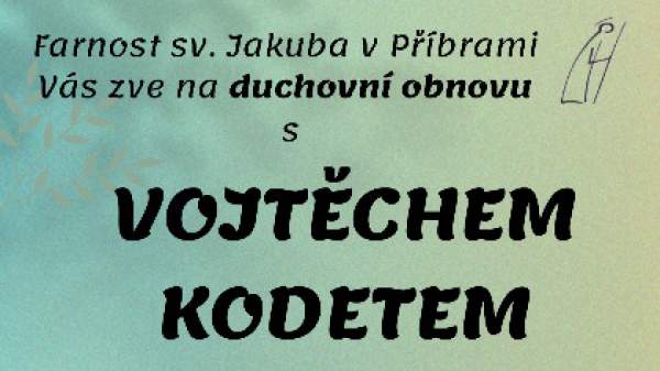 Duchovní obnova s VOJTĚCHEM KODETEM